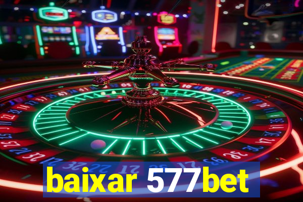 baixar 577bet